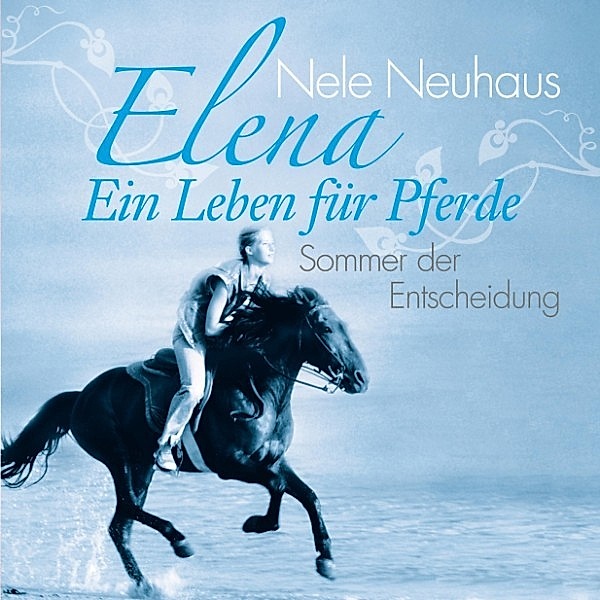 Elena - Ein Leben für Pferde - Elena - Ein Leben für Pferde - Sommer der Entscheidung