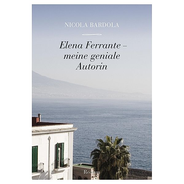 Elena Ferrante. Meine geniale Autorin, Nicola Bardola