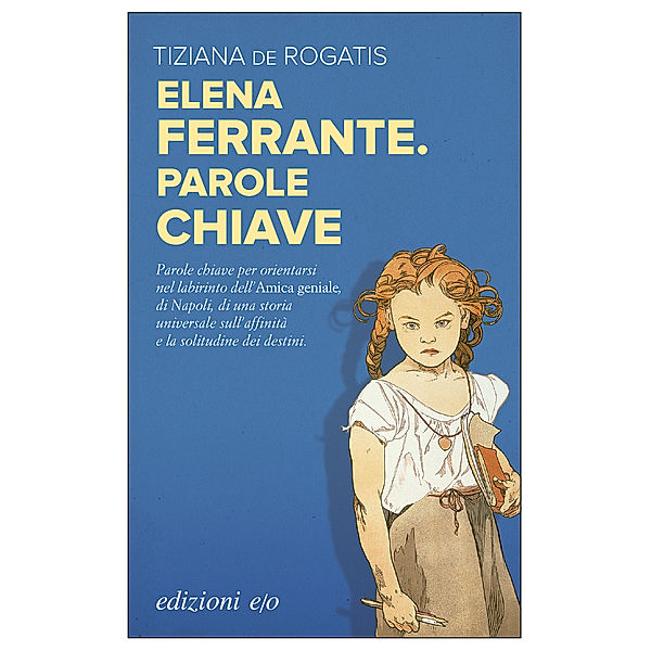 Elena Ferrante. Parole chiave, Tiziana De Rogatis