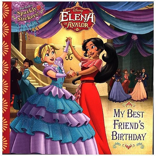 Elena of Avalor / Elena of Avalor - My Best Friend's Birthday, Disney Book Group, Silvia Olivas