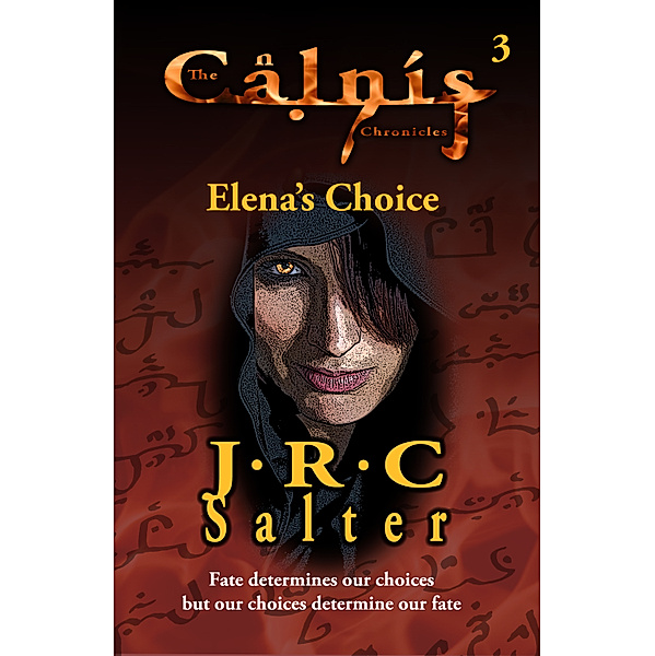 Elena's Choice (The Calnis Chronicles #3), J R C Salter