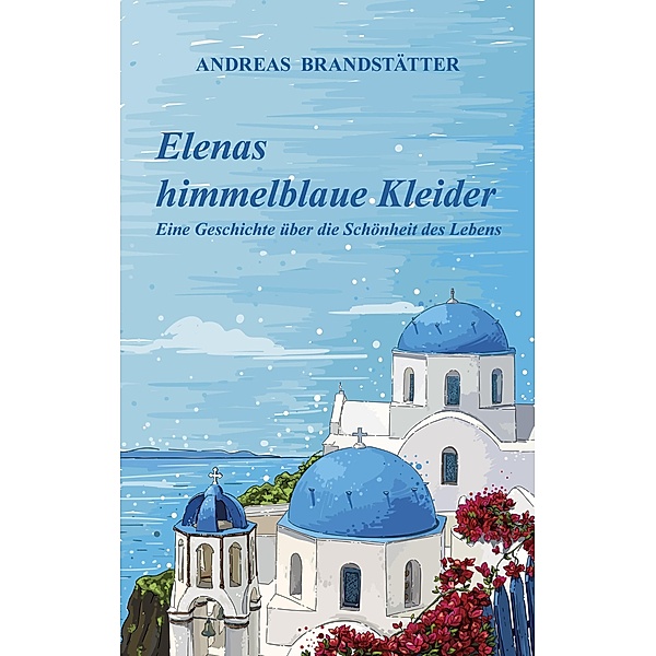 Elenas himmelblaue Kleider, Andreas Brandstätter