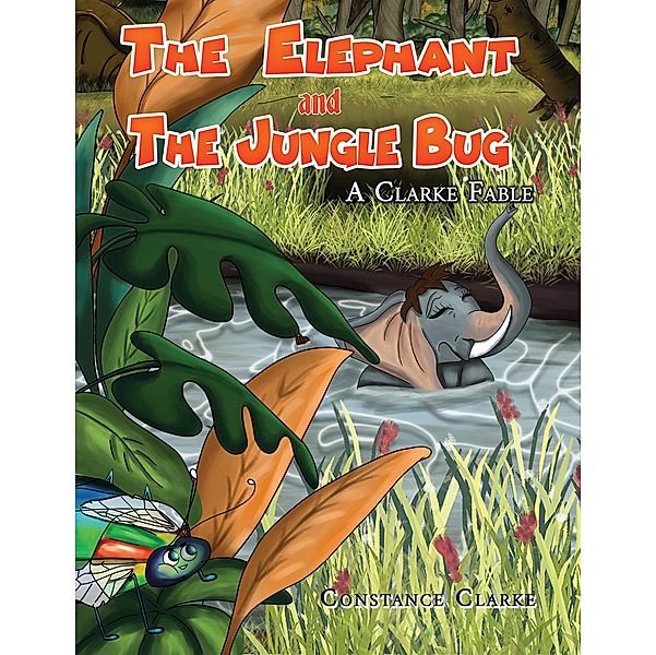 Elephant and the Jungle Bug / Austin Macauley Publishers LLC, Constance Clarke