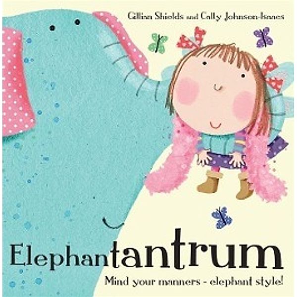 Elephantantrum!, Gillian Shields, Cally Johnson-Isaacs