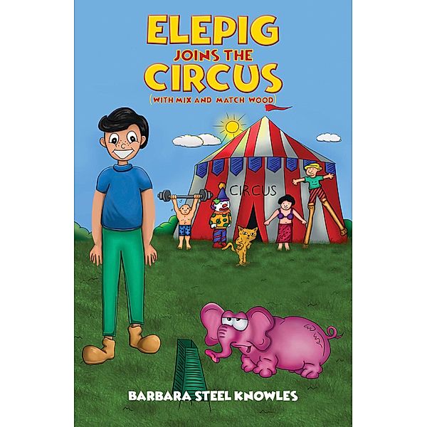 Elepig Joins The Circus (With Mix And Match Wood), Barbara Steel Knowles