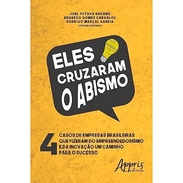 Eles cruzaram o abismo / Administração e Gestão - Marketing, Joel Yutaka Sugano, Eduardo Gomes Carvalho, Rodrigo Marçal Gandia