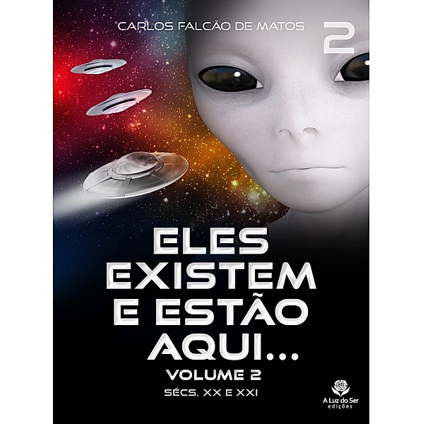 ELES EXISTEM E ESTÃO AQUI... Volume 2, Carlos Falcão de Matos