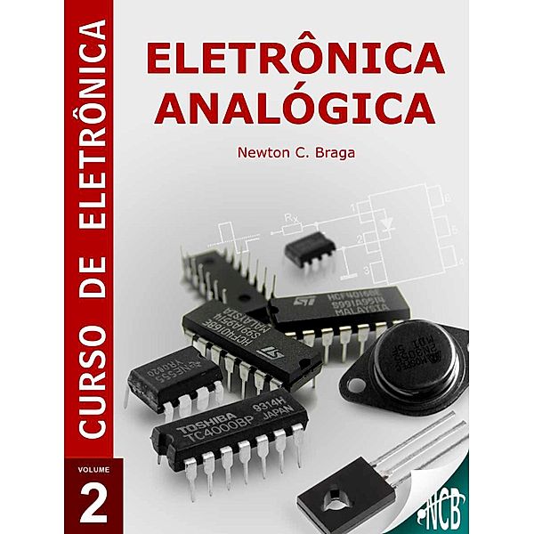 Eletrônica Analógica / Curso de Eletrônica, Newton C. Braga