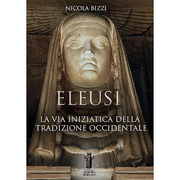 Eleusi: la via iniziatica della Tradizione Occidentale, Nicola Bizzi