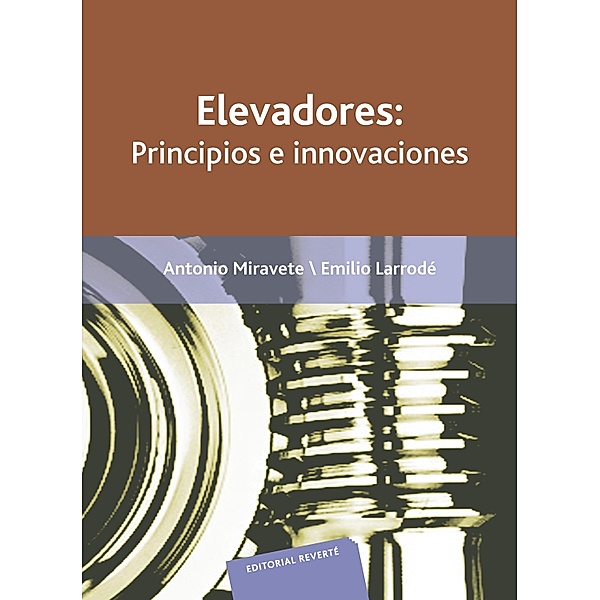 Elevadores: principios e innovaciones, Emilio Larrodé Pellicer, Antonio Miravete de Marco