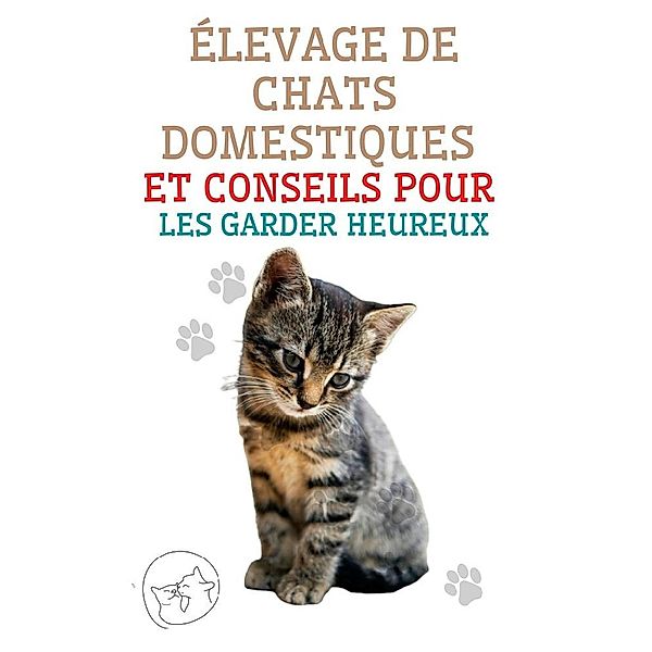 Élevage de Chats Domestiques et Conseils Pour les Garder Heureux, Edwin Pinto