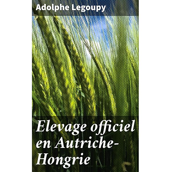 Elevage officiel en Autriche-Hongrie, Adolphe Legoupy