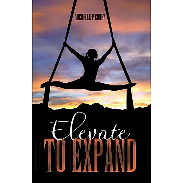 Elevate to Expand, Michelle P Corey