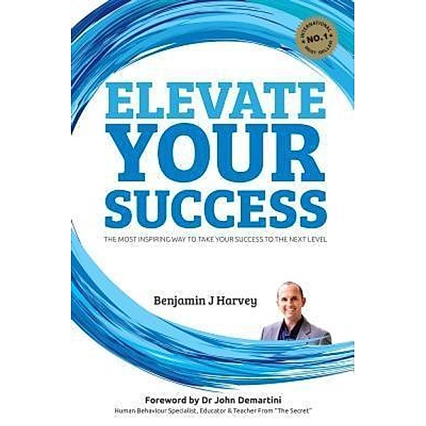 Elevate Your Success, Benjamin J Harvey