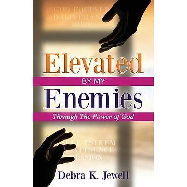 Elevated By My Enemies / Final Step Publishing, Debra K. Jewell