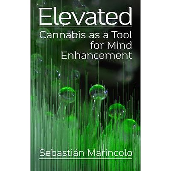 Elevated: Cannabis as a Tool for Mind Enhancement, Sebastián Marincolo