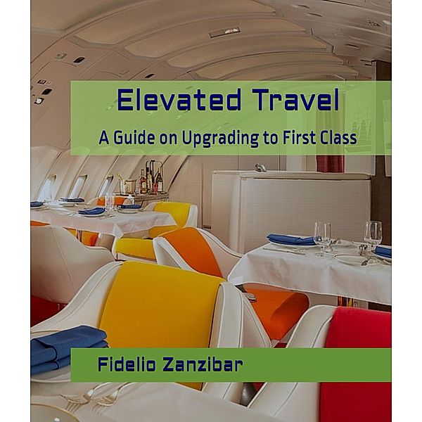 Elevated Travel: A Guide on Upgrading to First Class, Fidelio Zanzibar