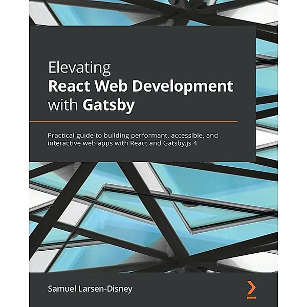 Elevating React Web Development with Gatsby, Samuel Larsen-Disney