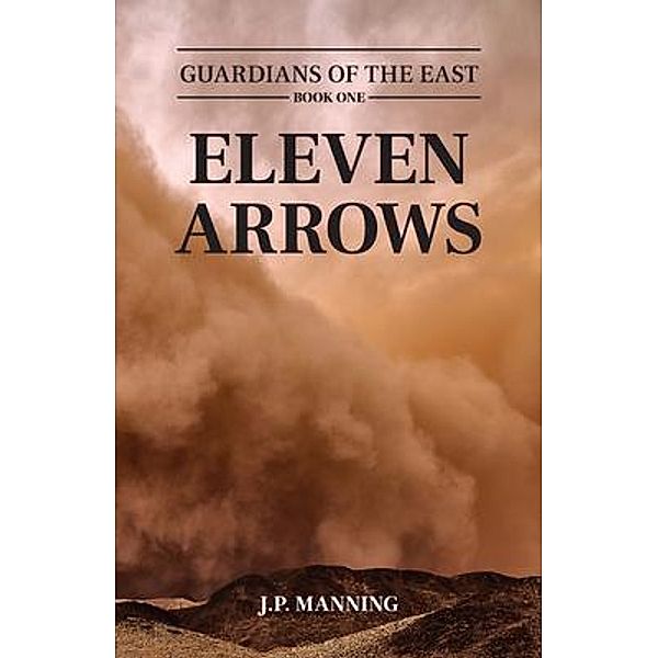Eleven Arrows / Guardians of the East Bd.1, J. P. Manning