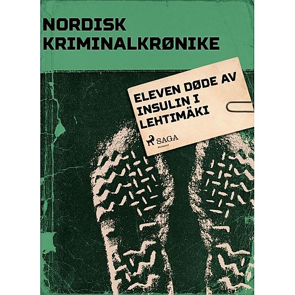 Eleven døde av insulin i Lehtimäki / Nordisk Kriminalkrønike, - Diverse