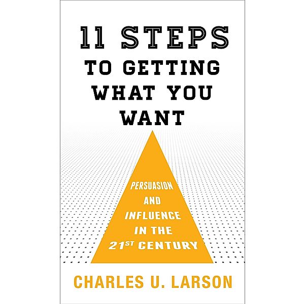 Eleven Steps to Getting What You Want, Charles U. Larson
