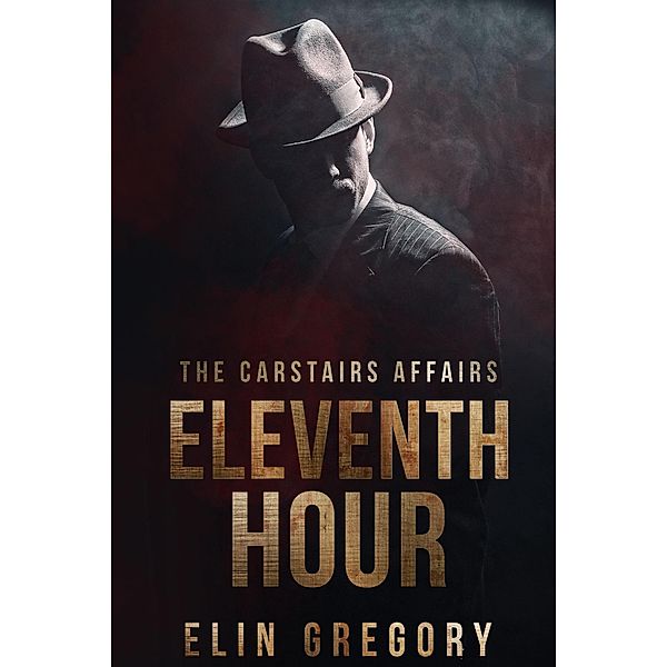 Eleventh Hour (The Carstairs Affairs, #1) / The Carstairs Affairs, Elin Gregory