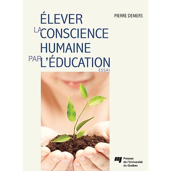 Elever la conscience humaine par l'education, Demers Pierre Demers