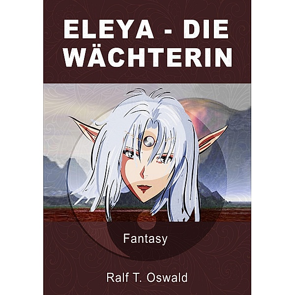 Eleya-Die Wächterin, Ralf T. Oswald