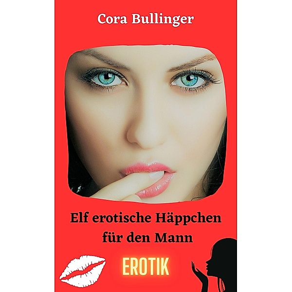 Elf erotische Häppchen für den Mann, Cora Bullinger