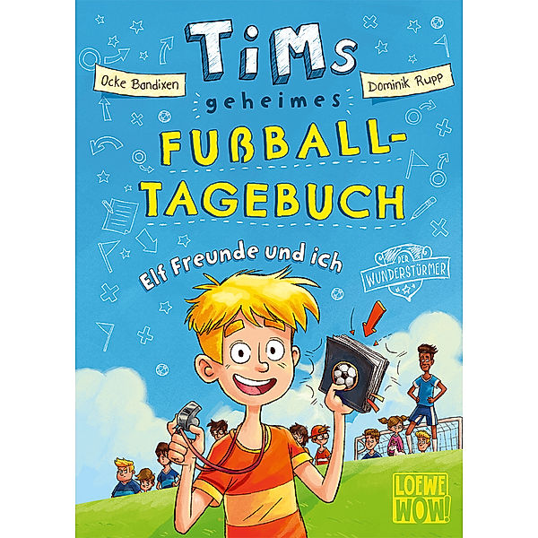 Elf Freunde und ich! / Tims geheimes Fussball-Tagebuch Bd.1, Ocke Bandixen