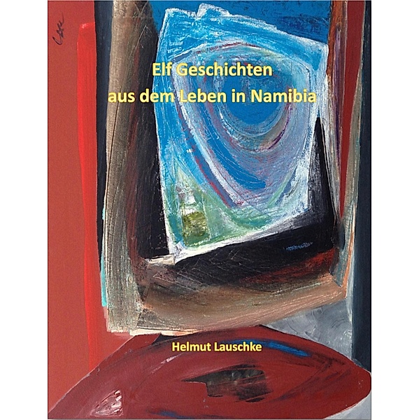 Elf Geschichten aus dem Leben in Namibia, Helmut Lauschke