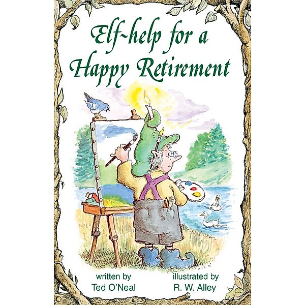 Elf-help for a Happy Retirement / Elf-help, Ted O'Neal