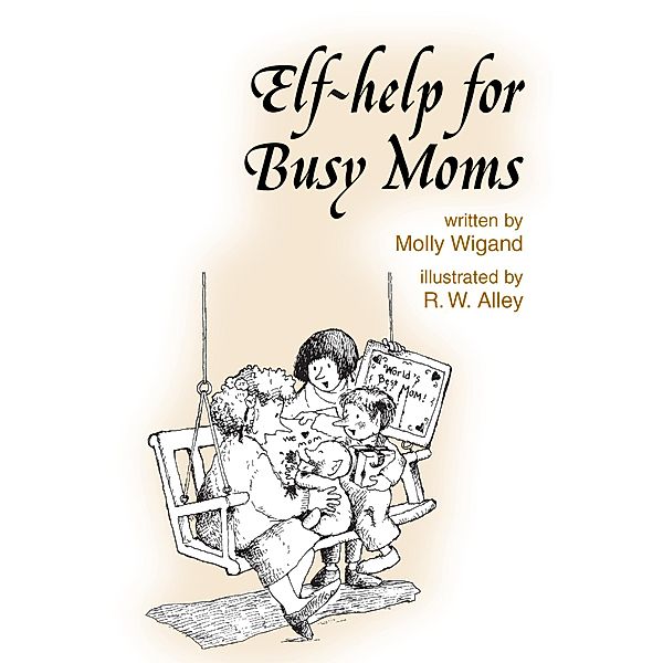 Elf-help for Busy Moms / Elf-help, Molly Wigand