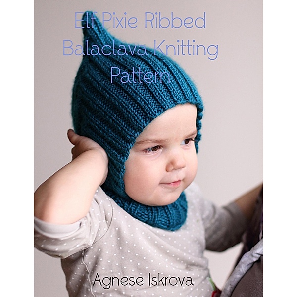 Elf Pixie Ribbed Balaclava Knitting Pattern, Agnese Iskrova