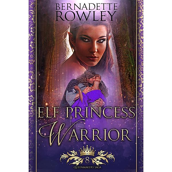 Elf Princess Warrior (The Queenmakers Saga, #8) / The Queenmakers Saga, Bernadette Rowley