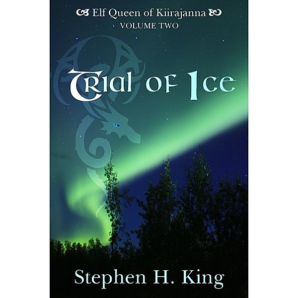 Elf Queen of Kiirajanna: Trial of Ice (Elf Queen of Kiirajanna, Volume 2), Stephen H. King