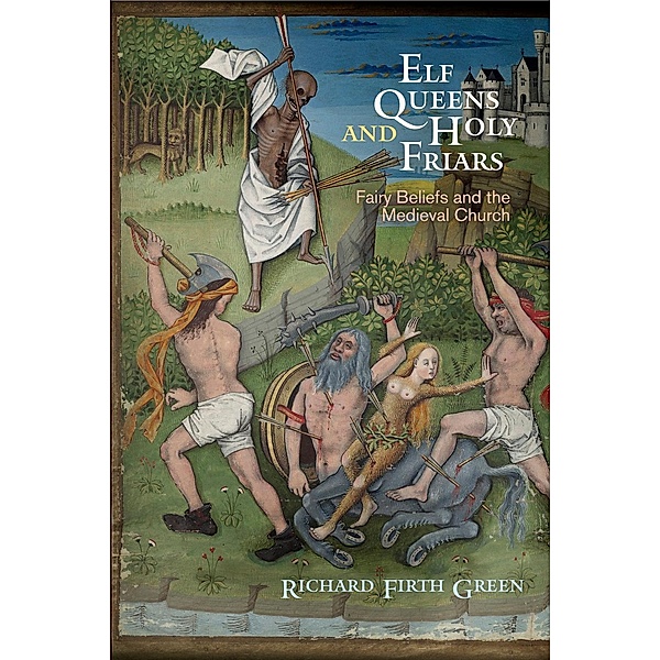 Elf Queens and Holy Friars / The Middle Ages Series, Richard Firth Green