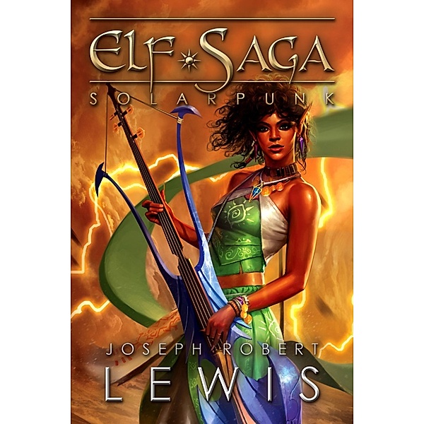 Elf Saga: Solarpunk (Elf Saga, Book 4), Joseph Robert Lewis