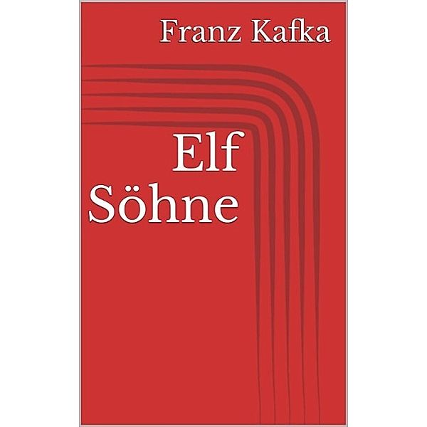 Elf Söhne, Franz Kafka