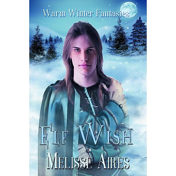 Elf Wish (Warm Winter Fantasy) / Warm Winter Fantasy, Melisse Aires