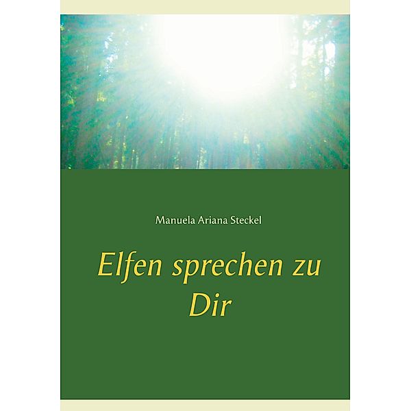 Elfen sprechen zu Dir, Manuela Ariana Steckel