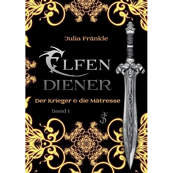 Elfendiener 1: Der Krieger & die Mätresse / Elfendiener Bd.1, Julia Fränkle