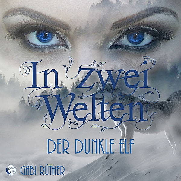 Elfenfantasy - In zwei Welten - Der dunkle Elf, Gabi Rüther