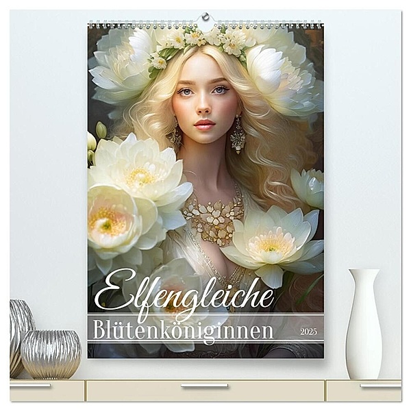 Elfengleiche Blütenköniginnen (hochwertiger Premium Wandkalender 2025 DIN A2 hoch), Kunstdruck in Hochglanz, Calvendo, Fotodesign Verena Scholze