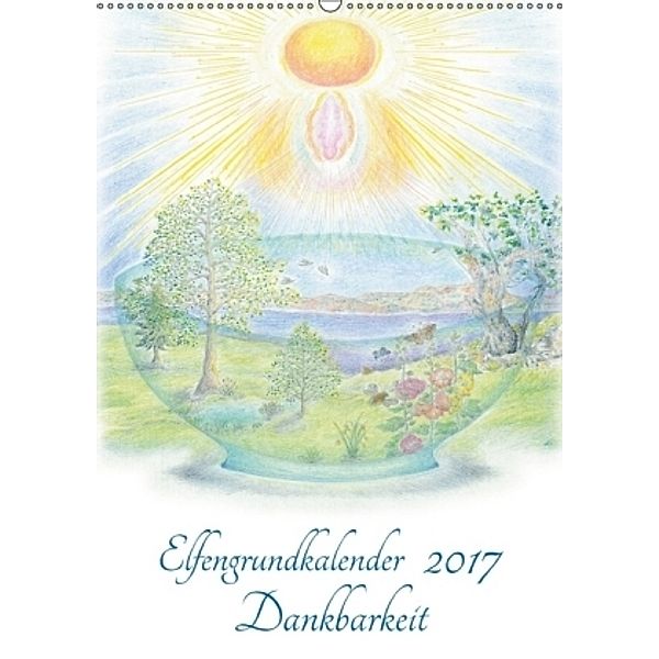 Elfengrundkalender Dankbarkeit (Wandkalender 2017 DIN A2 hoch), Martin Vogler