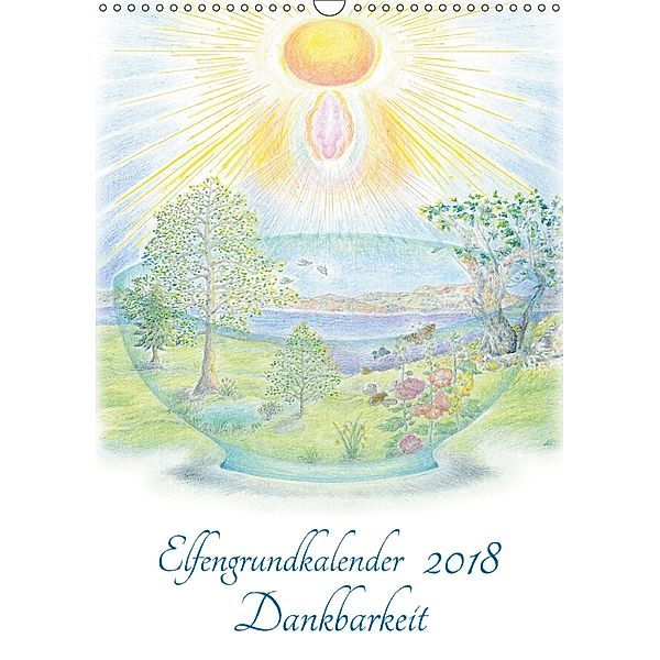 Elfengrundkalender Dankbarkeit (Wandkalender 2018 DIN A3 hoch), Martin Vogler