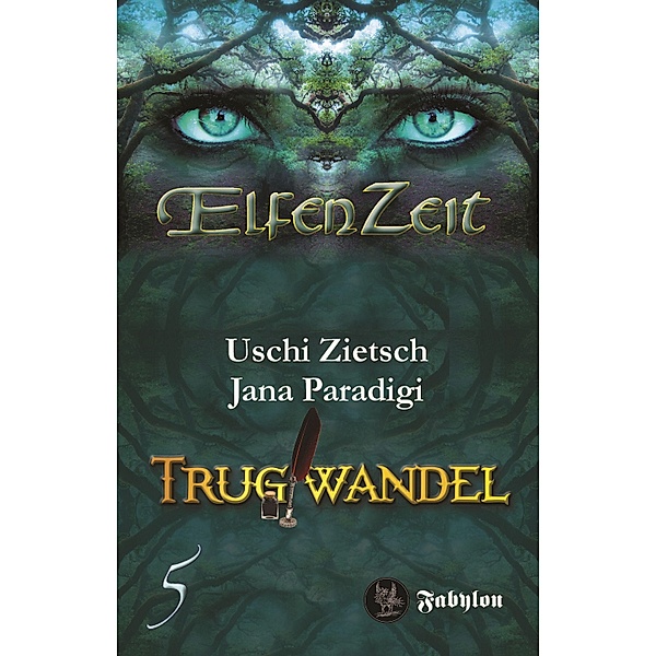 Elfenzeit 5: Trugwandel / Elfenzeit Bd.5, Uschi Zietsch, Jana Paradigi