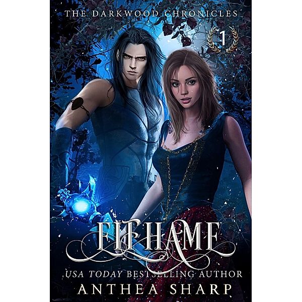 Elfhame: A Dark Elf Fairytale (The Darkwood Chronicles, #1) / The Darkwood Chronicles, Anthea Sharp