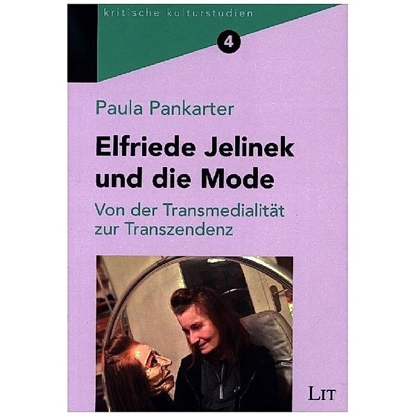 Elfriede Jelinek und die Mode / Kritische Kulturstudien Bd.4, Paula Pankarter