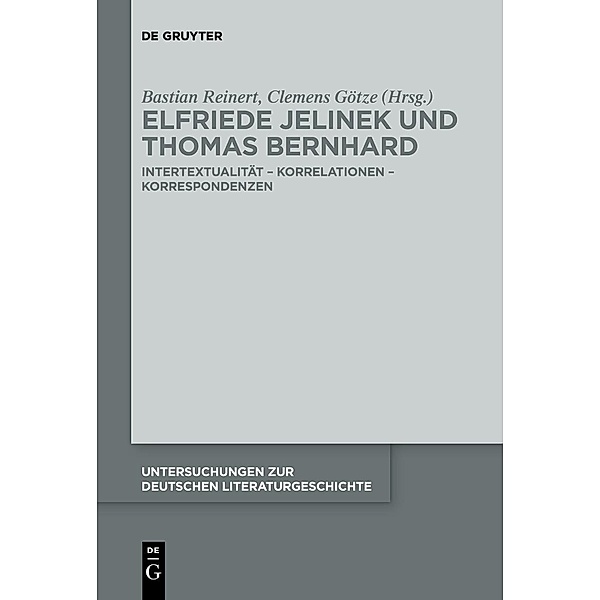 Elfriede Jelinek und Thomas Bernhard / Untersuchungen zur deutschen Literaturgeschichte Bd.154